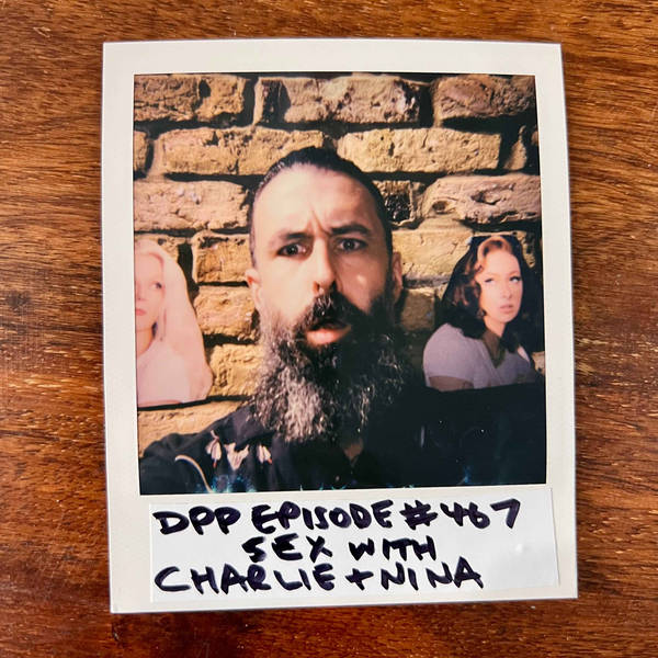 Sex With Charlie & Nina • Distraction Pieces Podcast with Scroobius Pip #467