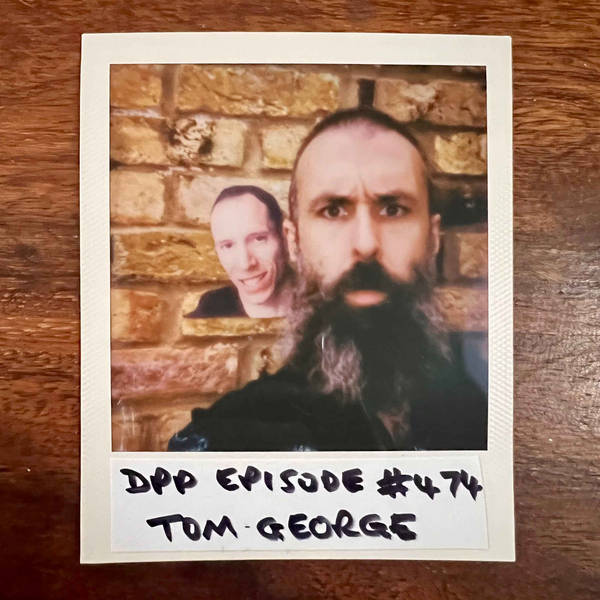 Tom George • Distraction Pieces Podcast with Scroobius Pip #474