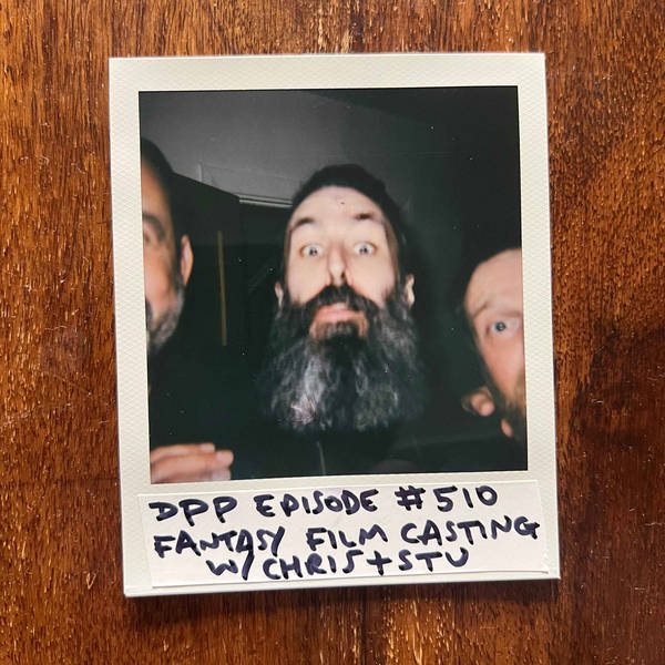 Fantasy Film Casting (w/Chris & Stu) • Distraction Pieces Podcast with Scroobius Pip #510