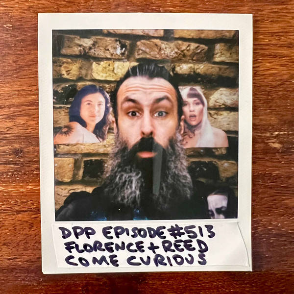 Florence & Reed (Come Curious) • Distraction Pieces Podcast with Scroobius Pip #513