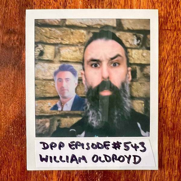 William Oldroyd • Distraction Pieces Podcast with Scroobius Pip #543