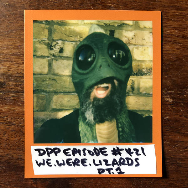 We.Were.Lizards. (Part 1) • Distraction Pieces Podcast with Scroobius Pip #421