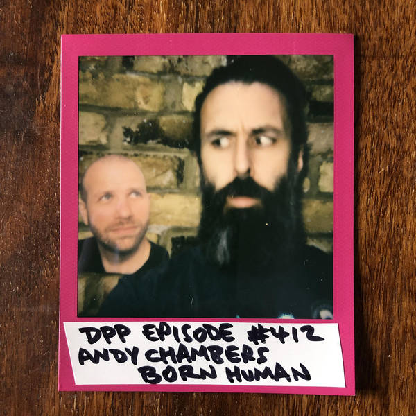 Andy Chambers (Born Human) • Distraction Pieces Podcast with Scroobius Pip #412