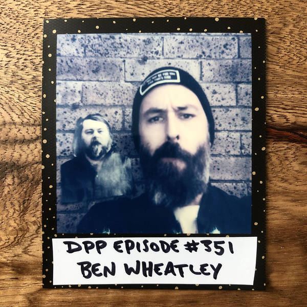 Ben Wheatley • Distraction Pieces Podcast with Scroobius Pip #351