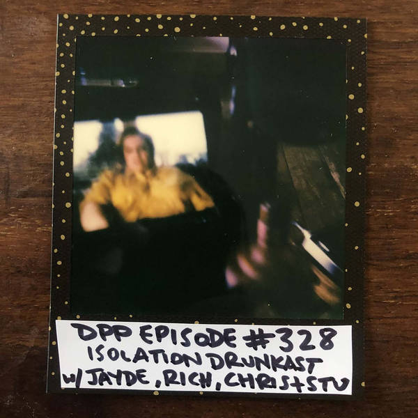 Isolation DrunkCast v.3 w/Jayde, Rich, Chris & Stu (pt 3 of 3) • Distraction Pieces Podcast with Scroobius Pip #328