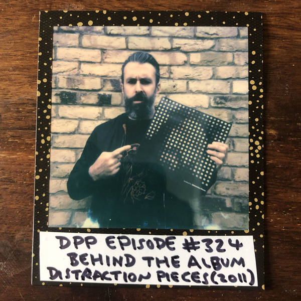 Behind The Album: Distraction Pieces (2011) • Distraction Pieces Podcast with Scroobius Pip #324
