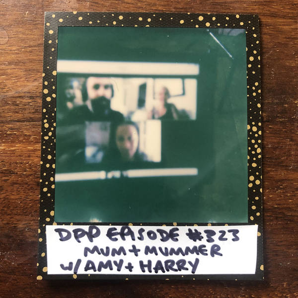 Mum & Mummer w/ Amy & Harry • Distraction Pieces Podcast with Scroobius Pip #323