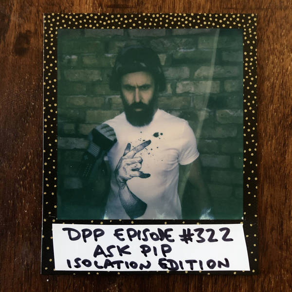 Ask Pip v.9 (part 2/2) • Distraction Pieces Podcast with Scroobius Pip #322