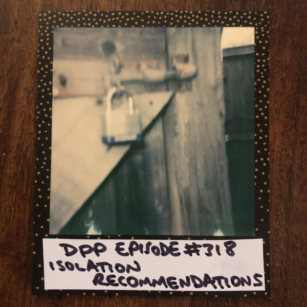 Isolation Recommendations • Distraction Pieces Podcast with Scroobius Pip #318