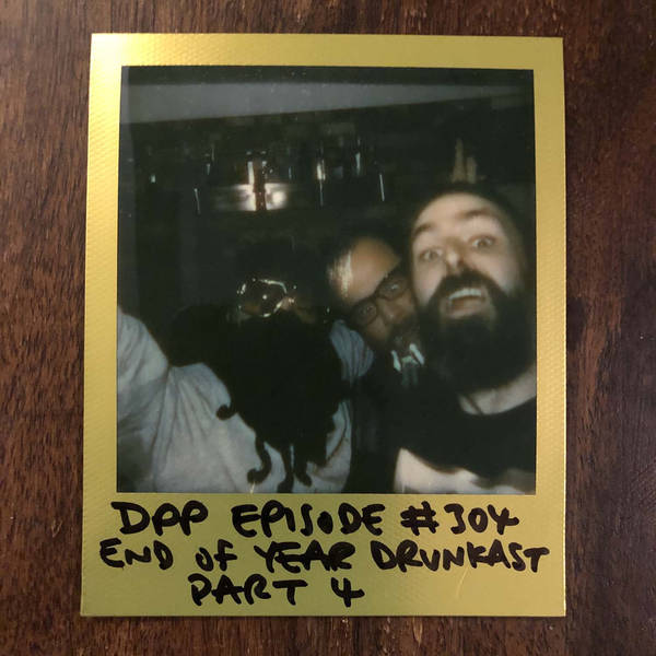 End Of Year Drunkcast (Part 4) • Distraction Pieces Podcast with Scroobius Pip #304