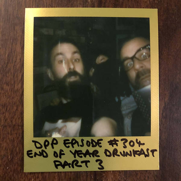 End Of Year Drunkcast (Part 3) • Distraction Pieces Podcast with Scroobius Pip #304