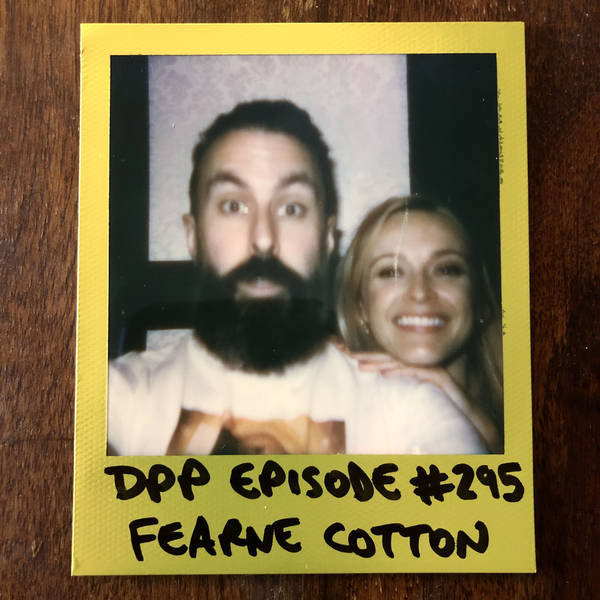 Fearne Cotton • Distraction Pieces Podcast with Scroobius Pip #295