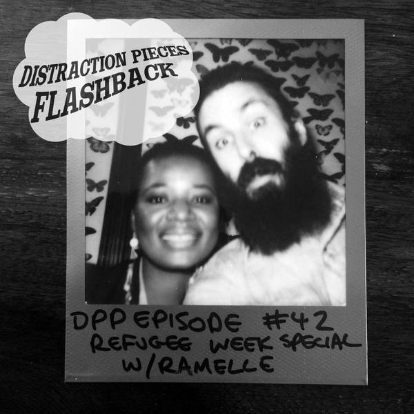 DPP Flashback • Refugee Week Special w/Ramelle • Distraction Pieces Podcast with Scroobius Pip