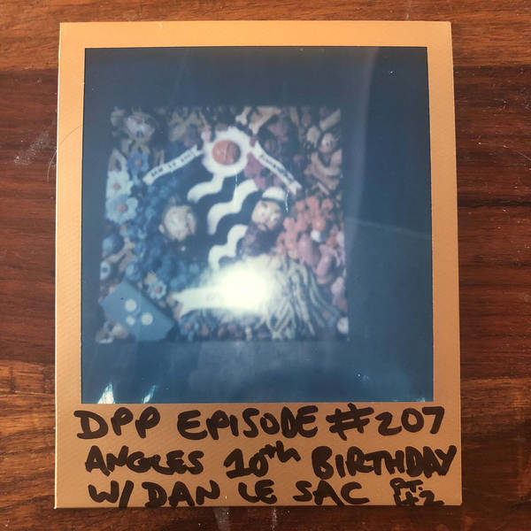Angles 10th Anniversary w/Dan Le Sac (2 of 2) - Distraction Pieces Podcast with Scroobius Pip #207
