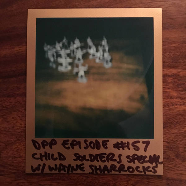 Child Soldiers Special w/ Wayne Sharrocks - Distraction Pieces Podcast with Scroobius Pip #157
