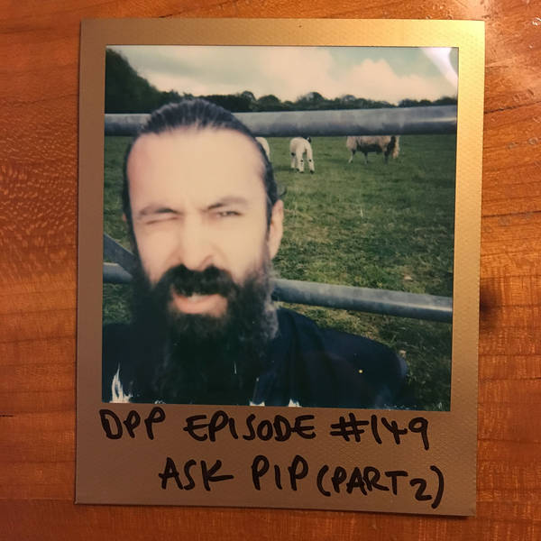 Ask Pip v.5 (Part 2) - Distraction Pieces Podcast with Scroobius Pip #149