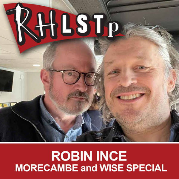 RHLSTP Morecambe and Wise Special with Robin Ince
