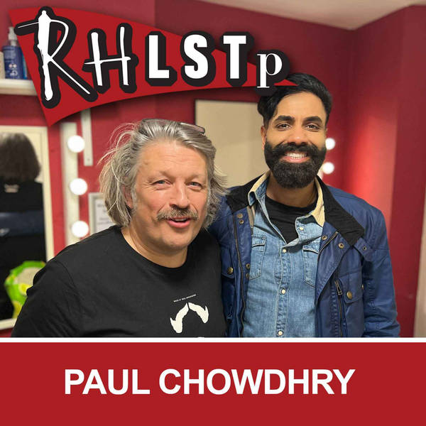 RHLSTP 425 - Paul Chowdhry