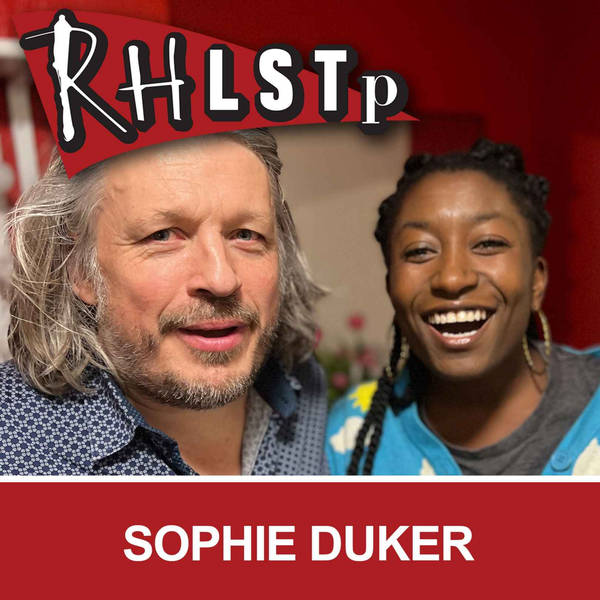 RHLSTP 444 - Sophie Duker