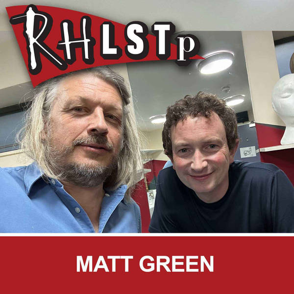 RHLSTP 474 - Matt Green