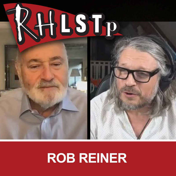 RHLSTP 477 - Rob Reiner
