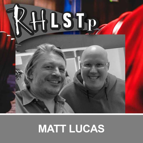 Retro RHLSTP 74 - Matt Lucas