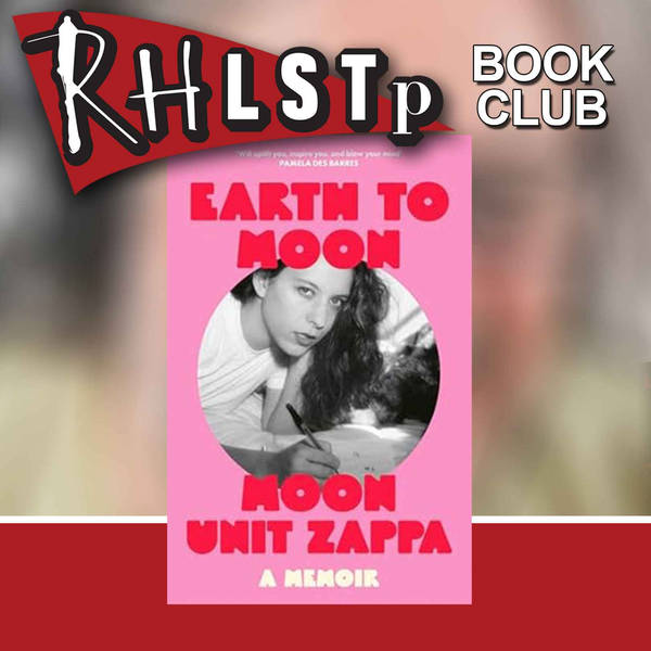 RHLSTP Book Club 109 - Moon Zappa