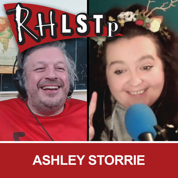RHLSTP 313 - Ashley Storrie