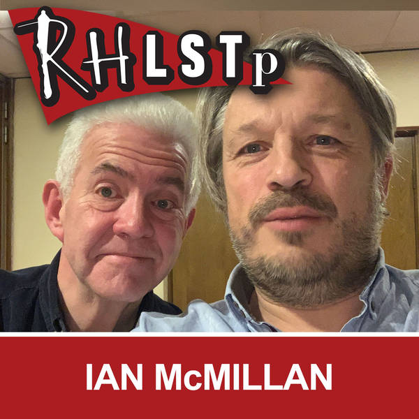 RHLSTP 238 - Ian McMillan