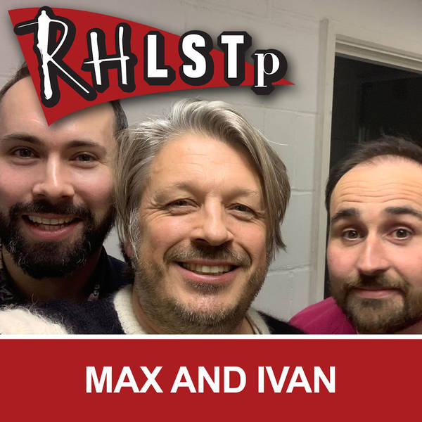 RHLSTP 235 - Max and Ivan