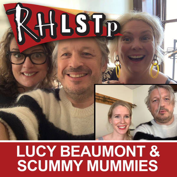 Lucy Beaumont & Scummy Mummies - RHLSTP Edinburgh 2019 02