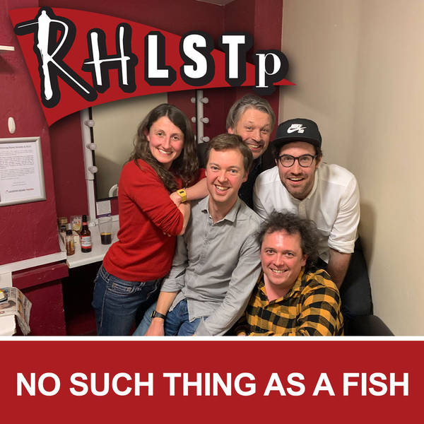RHLSTP 221 - No Such Thing As A Fish