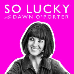 So Lucky with Dawn O’Porter image