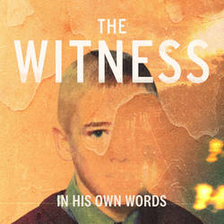 The Witness: In His Own Words image