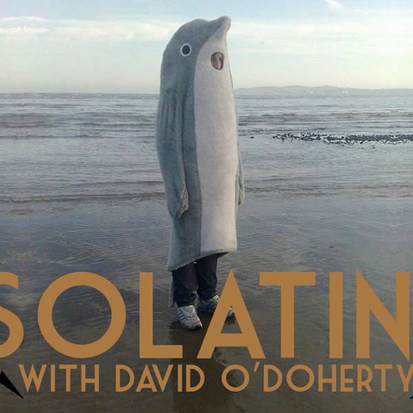 ISOLATING WITH DAVID O’DOHERTY: EPISODE 79 – CHIPPER CELEBS