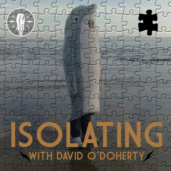 EPISODE 74: ISOLATING WITH DAVID O'DOHERTY - DODDLES IN THE CITY - 02/11/20