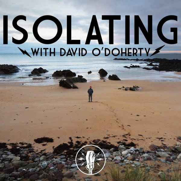 EPISODE 7: ISOLATING WITH DAVID O'DOHERTY - THE MONSTER OF ACHILL - 26/03/20