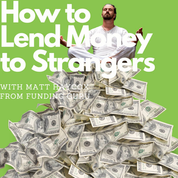 From bankrupt borrower to millionaire lender, with Matt Haycox (Funding Guru)