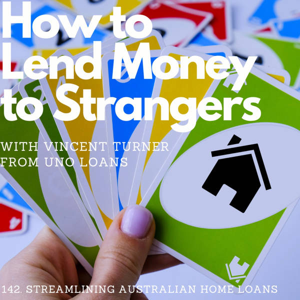 Streamlining Australian home loans, with Vincent Turner (Uno Home Loans)