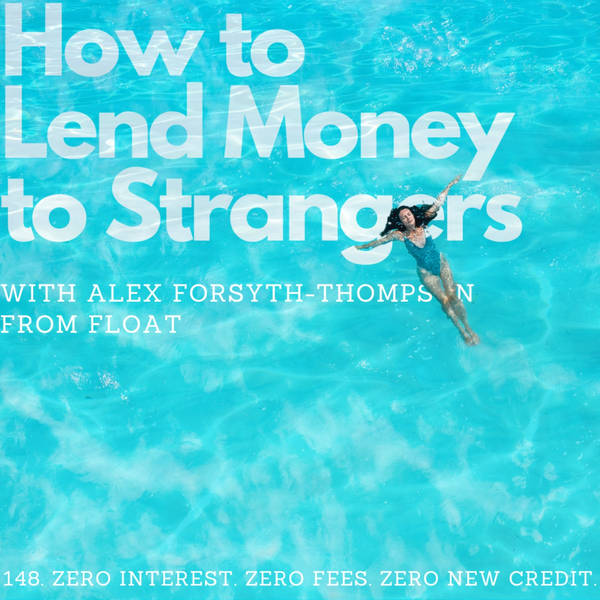 Zero interest Zero fees Zero new credit, with Alex Forsyth-Thompson (Float)