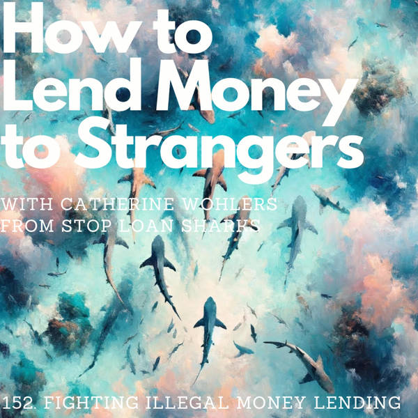 Fighting illegal money lending, with Catherine Wohlers (Stop Loan Sharks)