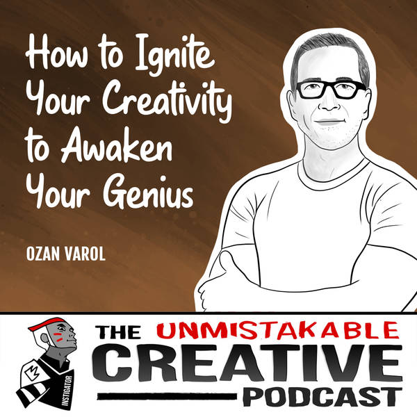 Listener Favorites: Ozan Varol | How to Ignite Your Creativity to Awaken Your Genius