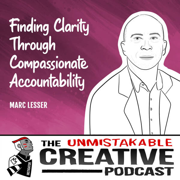 Marc Lesser | Finding Clarity Through Compassionate Accountability