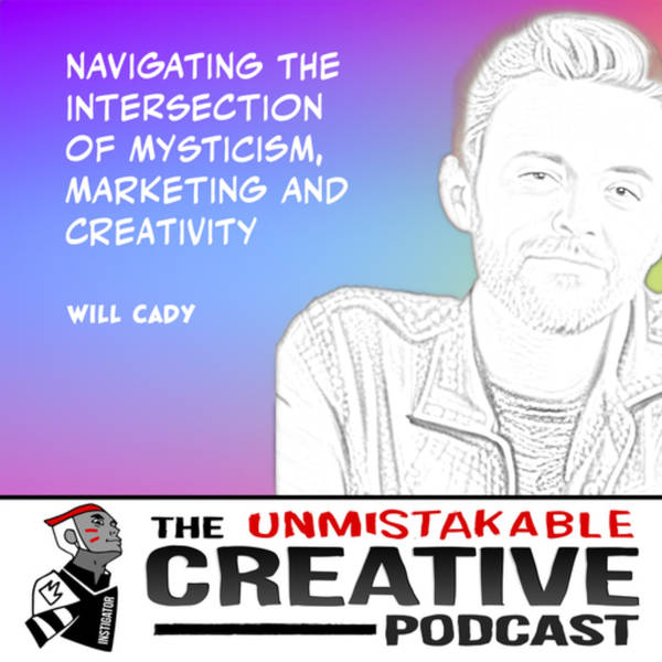Will Cady | Navigating the Intersection of Creativity, Marketing, and Mysticism