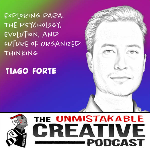 Tiago Forte | Exploring PARA: The Psychology, Evolution, and Future of Organized Thinking with Tiago Forte