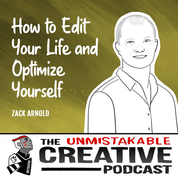 Best of 2023: Zack Arnold | How to Edit Your Life and Optimize Yourself