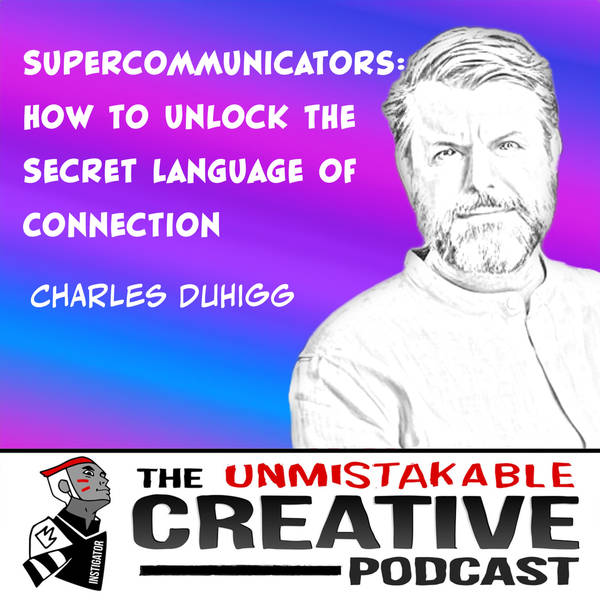 Charles Duhigg | Supercommunicators: How to Unlock the Secret Language of Connection