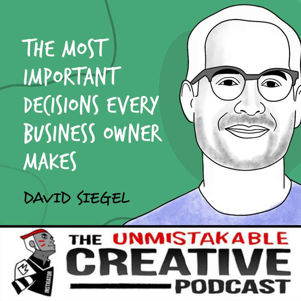 Listener Favorites: David Siegel | The Most Important Decisions Every Business Owner Makes