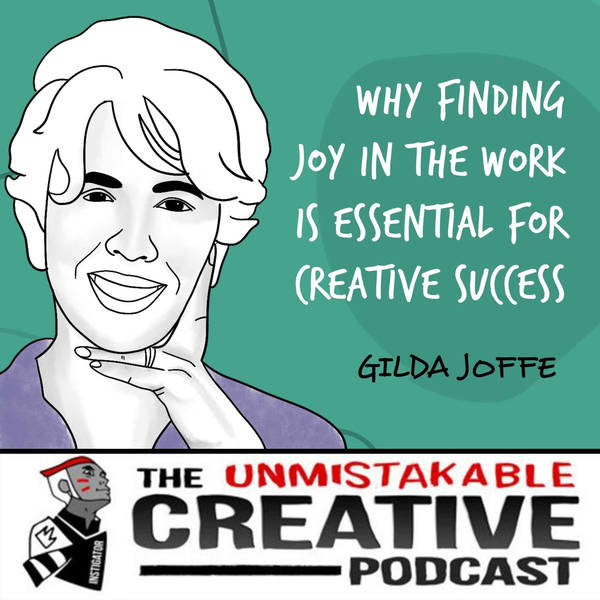 Listener Favorites: Gilda Joffe | Why Finding Joy in the Work is Essential for Creative Success
