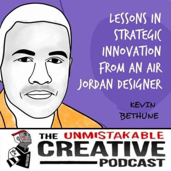 Listener Favorties: Kevin Bethune | Lessons in Strategic Innovation from an Air Jordan Designer